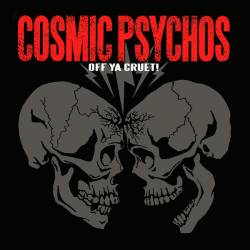 Cosmic Psychos : Off Ya Cruet!